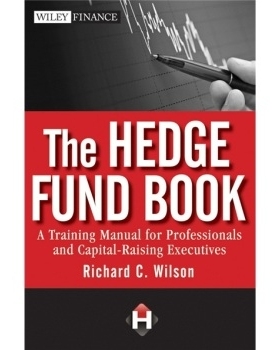 预订 The Hedge Fund Book: A Training Manual for Professionals and Capital-Raising Executives 对冲基金图书：专业人员及资