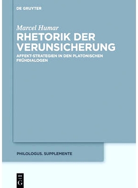预订 Rhetorik der Verunsicherung: Affekt-Strategien in den platonischen Frühdialogen: 9783110500011