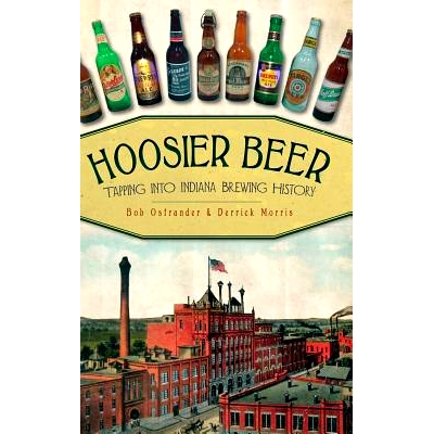 预订 Hoosier Beer: Tapping Into Indiana Brewing History: 9781540206206