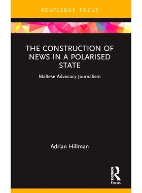 预订 The Construction of News in a Polarised State: Maltese Advocacy Journalism 两极分化国家的新闻建构：马耳他宣传新闻课