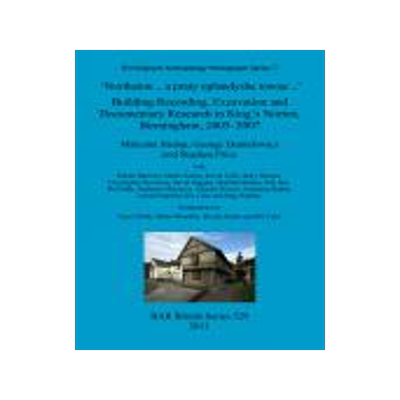 [预订]‘Northeton .. a praty uplandyshe towne ..’: Building Recording, Excavation and Documentary Resea 9781407307626