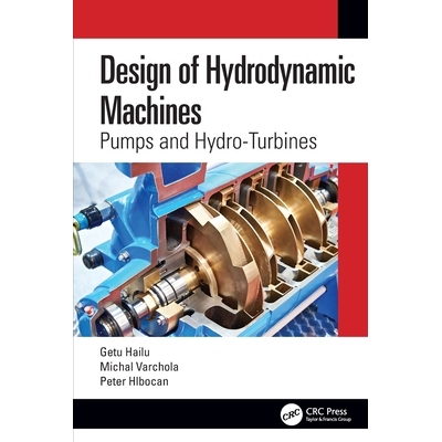 预订 Design of Hydrodynamic Machines Pumps and Hydro-Turbines 流体动力机械设计：泵与水轮机 9781032229294