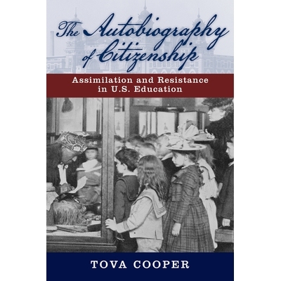 预订 The Autobiography of Citizenship: Assimilation and Resistance in U.S. Education 公民自传：美国教育中的同化与抵抗: 9