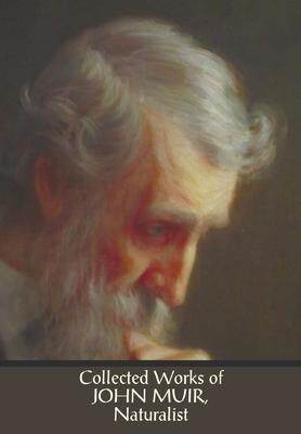 [预订]Collected Works of John Muir, Naturalist (complete and unabridged), including: The Mountains of Cali 9781789432879