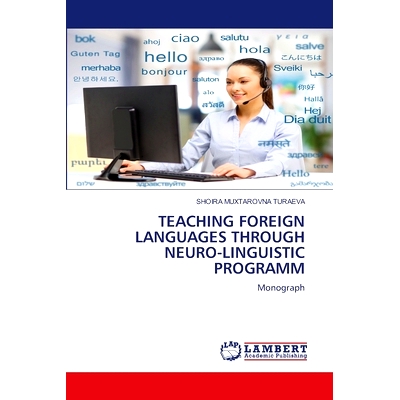 预订 TEACHING FOREIGN LANGUAGES THROUGH NEURO-LINGUISTIC PROGRAMM 通过神经语言学程序教授外语: 9786207464692