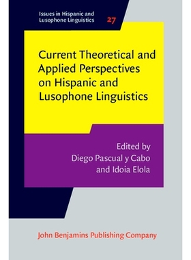 预订 Current Theoretical and Applied Perspectives on Hispanic and Lusophone Linguistics. 关于西班牙裔和墨西哥人语言学的*