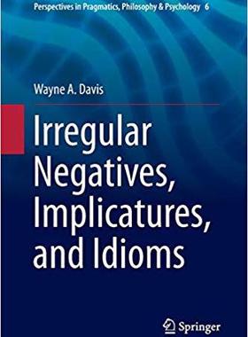 【预售】Irregular Negatives, Implicatures, and Idioms