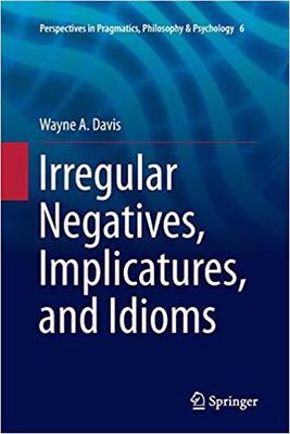 【预售】Irregular Negatives, Implicatures, and Idioms
