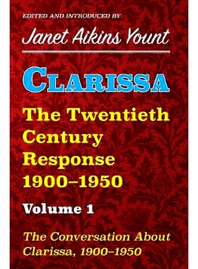 预订 Clarissa: The Twentieth Century Response 1900-1950: Vol. 1. The Conversation About Clarissa, 1900-1950 克拉丽莎：20