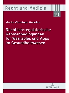 预订 Rechtlich-regulatorische Rahmenbedingungen für Wearables und Apps im Gesundheitswesen *保健领域可穿戴设备和应用程