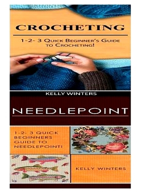 预订 Crocheting & Needlepoint: 1-2-3 Quick Beginner’s Guide to Crocheting! & 1-2-3 Quick Beginners Guide to Needlepoint