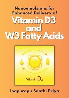 [预订]Nanoemulsions for Enhanced Delivery of Vitamin D3 and W3 Fatty Acids 9788554143169