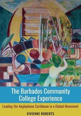 [预订]The Barbados Community College Experience: Leading the Anglophone Caribbean in a Global Movement 9789766407629