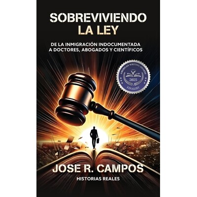 预订 Sobreviviendo la ley: De la inmigración indocumentada a doctores, abogados, y científicos 9798992110517