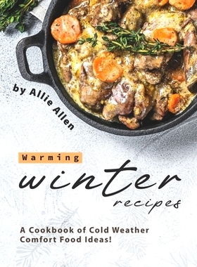 预订 Warming Winter Recipes: A Cookbook of Cold Weather Comfort Food Ideas!: 9798682715824