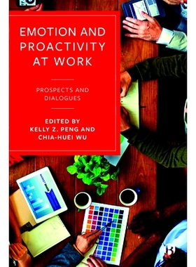 预订 Emotion and Proactivity at Work: Prospects and Dialogues 工作中的情感与主动性：前景与对话: 9781529208306