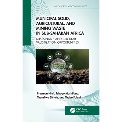 预订 Municipal Solid, Agricultural, and Mining Waste in Sub-Saharan Africa: Sustainable and Circular Valorization Opport