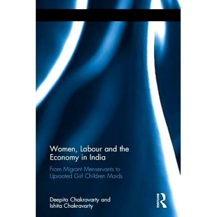 预订 Women, Labour and the Economy in India: From Migrant Menservants to Uprooted Girl Children Maids 妇女、劳动力与印度