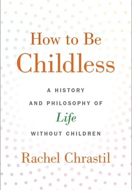 【预订】How to Be Childless