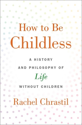 【预订】How to Be Childless