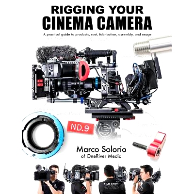 预订 Rigging Your Cinema Camera: A practical guide to product, cost, fabrication, assembly, and usage: 9781530550630