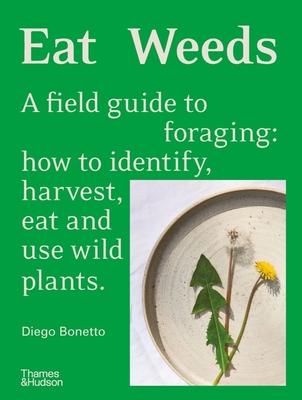 [预订]Eat Weeds: A Field Guide to Foraging: How to Identify, Harvest, Eat and Use Wild Plants 9781760762797 书籍/杂志/报纸 科学技术类原版书 原图主图