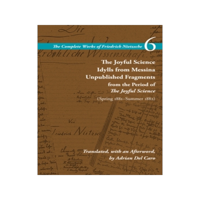 预订 The Joyful Science / Idylls from Messina / Unpublished Fragments from the Period of The Joyful Science (Spring 1