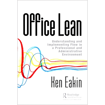 预订 Office Lean: Understanding and Implementing Flow in a Professional and Administrative Environment 办公室精益：在专