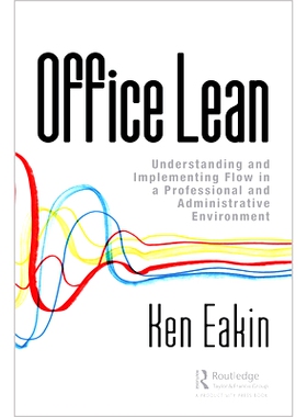 预订 Office Lean: Understanding and Implementing Flow in a Professional and Administrative Environment 办公室精益：在专
