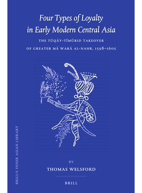 预订 Four Types of Loyalty in Early Modern Central Asia: The Tūqāy-Tīmūrid Takeover of Greater Mā Warā al-Nahr, 15