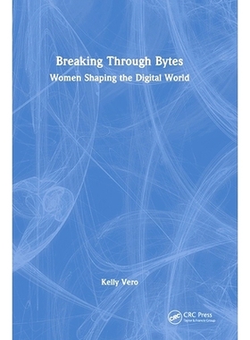 预订 Breaking Through Bytes: Women Shaping the Digital World: 9781032935676
