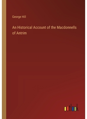 预订 An Historical Account of the Macdonnells of Antrim: 9783368182465