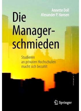 预订 Die Managerschmieden: Studieren an privaten Hochschulen macht sich bezahlt: 9783658212490