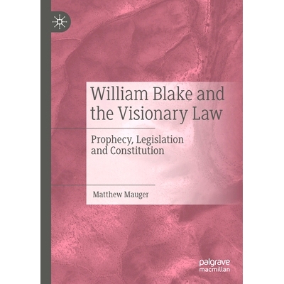 预订 William Blake and the Visionary Law: Prophecy, Legislation and Constitution 威廉·布莱克与幻想法：预言、立法与宪法:
