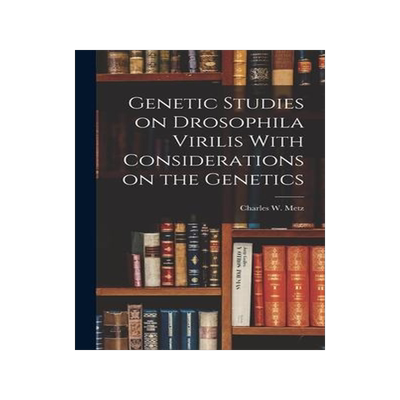 [预订]Genetic Studies on Drosophila Virilis With Considerations on the Genetics 9781018270517