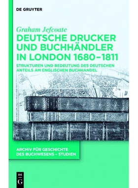 预订 Deutsche Drucker und Buchhändler in London 1680-1811: Strukturen und Bedeutung des deutschen Anteils am englischen