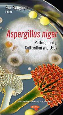 [预订]Aspergillus niger: Pathogenicity, Cultivation and Uses 9781536180800