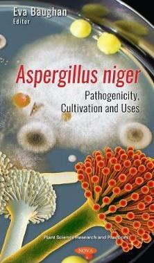 [预订]Aspergillus niger: Pathogenicity, Cultivation and Uses 9781536180800