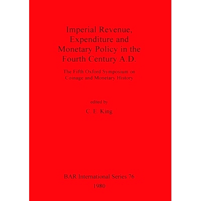 预订 Imperial Revenue, Expenditure and Monetary Policy in the Fourth Century A.D.: The Fifth Oxford Symposium on Coinage