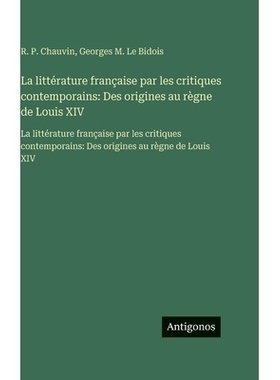 预订 La littérature française par les critiques contemporains: Des origines au règne de Louis XIV: La littérature fr