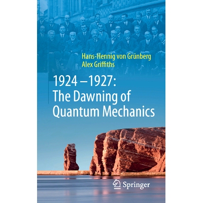 预订 1924–1927: The Dawning of Quantum Mechanics 量子力学的曙光 1924-1927: 9783662700440