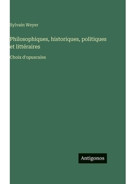 预订 Philosophiques, historiques, politiques et littéraires: Choix d’opuscules: 9783386643146