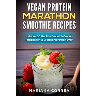 预订 VEGAN PROTEIN MARATHON SMOOTHIE Recipes: Includes 50 Healthy Smoothie Vegan Recipes for your Best Marathon ever: 97