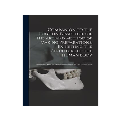 [预订]Companion to the London Dissector, or, The Art and Method of Making Preparations, Exhibiting the Str 9781014848246