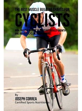 预订 The Best Muscle Building Shakes for Cyclists: High Protein Shakes to Increase Muscle Growth and Improve Cycling Per