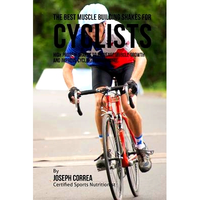 预订 The Best Muscle Building Shakes for Cyclists: High Protein Shakes to Increase Muscle Growth and Improve Cycling Per