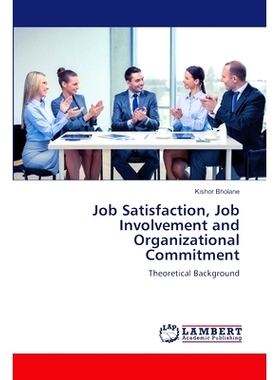 预订 Job Satisfaction, Job Involvement and Organizational Commitment 工作满意度、工作投入与组织承诺: 9786207484140