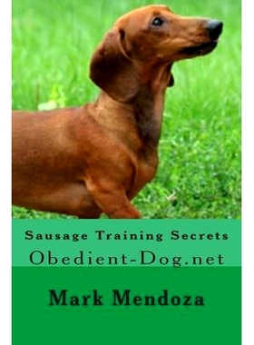 预订 Sausage Training Secrets: Obedient-Dog.net: 9781508434825