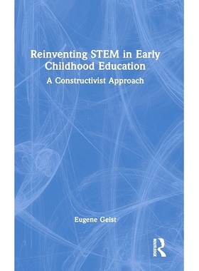 预订 Reinventing STEM in Early Childhood Education: A Constructivist Approach 幼儿教育重塑科学、技术、工程与数学：建构主