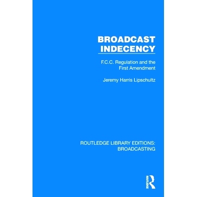 预订 Broadcast Indecency: F.C.C. Regulation and the First Amendment 广播的低俗不雅：联邦通信委员会条例与*修正案（重印版